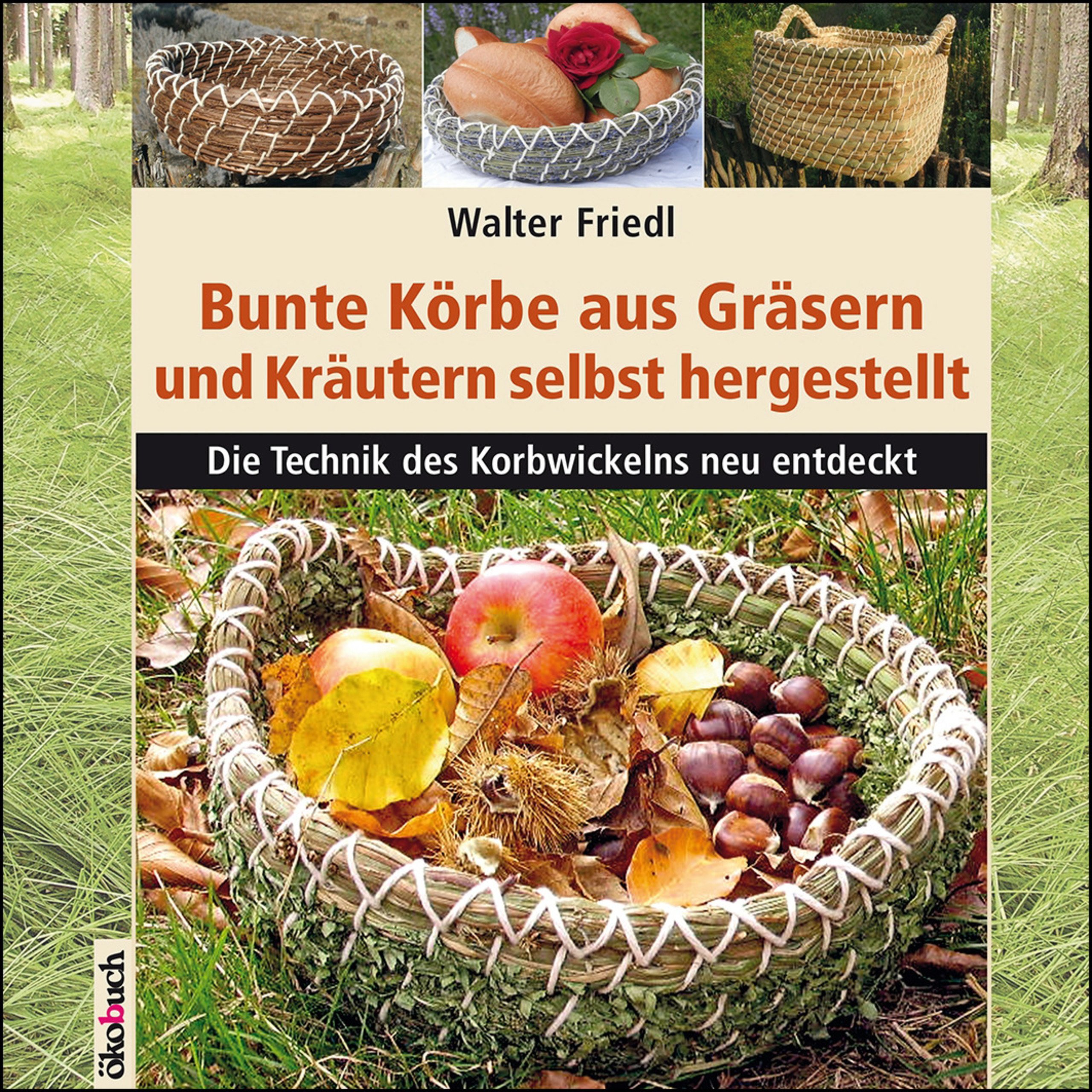 bunte koerbe aus graesern und kraeutern gebundene ausgabe walter friedl